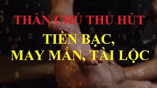 THẦN CHÚ thu hút TIỀN BẠC, MAY MẮN, TÀI LỘC || Ám thị tiềm thức|| Luật hấp dẫn