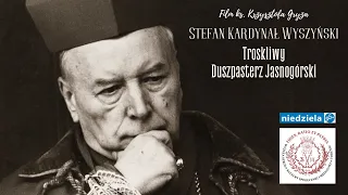 Stefan Kardynał Wyszyński - Troskliwy Duszpasterz Jasnogórski