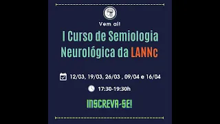 I Curso de Semiologia Neurológica da LANNc