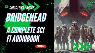 Bridgehead a free MILITARY sci fi action adventure  (COMPLETE SCI FI AUDIOBOOK)