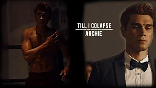 ►Archie Andrews || 'Till I Collapse