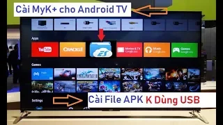 Hướng dẫn Cài MyK+ cho Android Tivi Sony - Cài File APK không cần USB