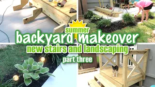 SUMMER BACKYARD MAKEOVER ON A BUDGET - PART THREE / NEW STAIRS AND NEW LANDSCAPING