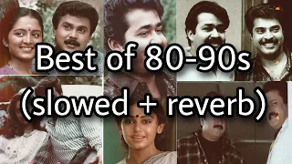 Best of 80-90s [ slowed + reverb] | Malayalam hit songs | 1980 | 1990 |  Earth Hut