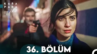 Kara Para Aşk 36. Bölüm (FULL HD)