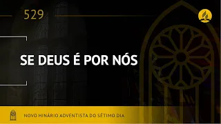 Novo Hinário Adventista • Hino 529 • Se Deus é Por Nós • (Lyrics) • Infantil