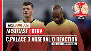 Crystal Palace 3 Arsenal 0 Reaction | Arsecast Extra