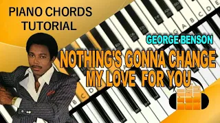 Nothing's Gonna Change My Love For You - George Benson -Piano Chords Tutorial