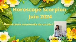 Horoscope Scorpion ♏️ Juin 2024 🔮💫 "Une attente couronnée de succès !"⭐️