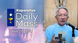 May 20, 2024 | Memorial of the Blessed Virgin Mary | 𝐊𝐚𝐩𝐚𝐦𝐢𝐥𝐲𝐚 𝐃𝐚𝐢𝐥𝐲 𝐌𝐚𝐬𝐬