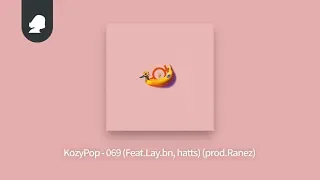 KozyPop - 069 (Feat. Lay.bn, hatts) (Prod. Ranez)