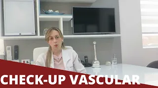 Check-up Vascular - Dra. Nayara Cioffi Batagini - Cirurgia Vascular e Endovascular