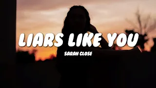 Sarah Close - Liars Like You (Lyrics)