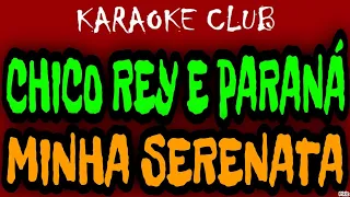 CHICO REY E PARANÁ - MINHA SERENATA (NOVA ROUPAGEM) ( KARAOKÊ )