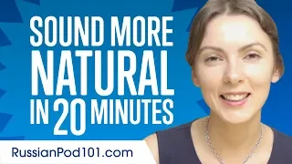 Sound More Natural in Russian in 20 Minutes