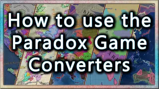 Paradox Game Converters Guide | Create & Play your own Mega Campaign