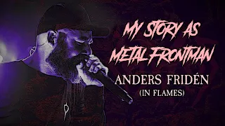 My Story As Metal Frontman #27: Anders Fridén (In Flames)