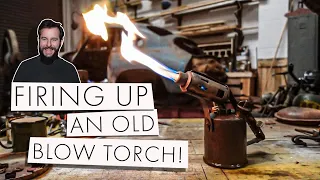 Firing Up An Old Blow Torch! | Restoration