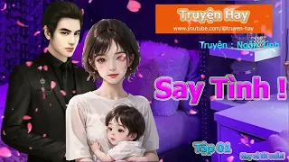 Truyện Ngôn Tình | Say Tình Tập 01 | Truyện Hay