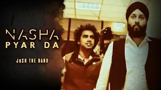 JoSH the Band - Nasha Pyar Da | Mausam | Official Music Video