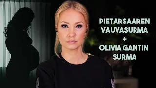 Pietarsaaren vauvasurma + Olivia Gantin traaginen elämä + päivityksiä vanhoihin keisseihin!
