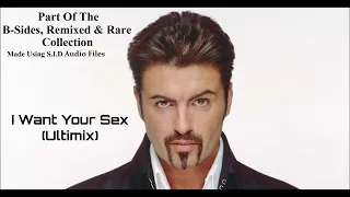 George Michael - I Want Your Sex (Ultimix)