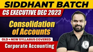 Consolidation of Accounts | Corporate Accounting | CS Executive Dec 2023