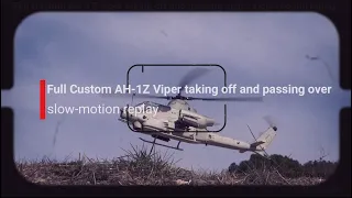 Full Custom AH-1Z Viper RC Scale hericopter taking off and passing over / slow-motion replay