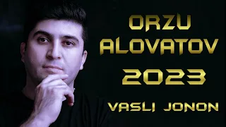 ОРЗУ-АЛОВАТОВ 2023 / VASLI JONON/ ORZU-ALOVATOV