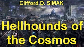 Hellhounds of the Cosmos  by Clifford D. SIMAK (1904 - 1988) by Fantastic Fiction Audiobooks