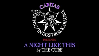 The Cure - A Night Like This - Karaoke Instrumental w. Lyrics - Caritas Goth Karaoke