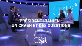 Président iranien : un crash et des questions #cdanslair 20.05.2024