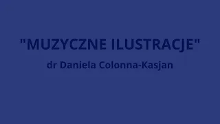 Wykład dr Danieli Colonna-Kasjan "Muzyczne Ilustracje" w ramach XXIII Dolnośląskiego Festiwalu Nauki