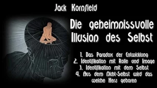 Die geheimnisvolle Illusion des Selbst - Jack Kornfield