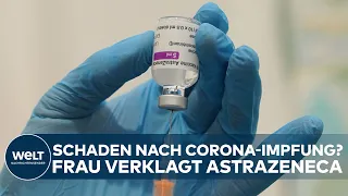 CORONA: Schäden nach Covid19-Impfung? Frau verklagt Astrazeneca auf Entschädigung