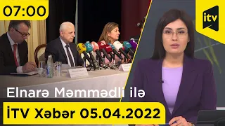 İTV Xəbər - 05.04.2022 (07:00)