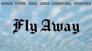 Burak Yeter - Fly Away FT. Emie & Lusia Chebotina & Everthe8 (Electro House)