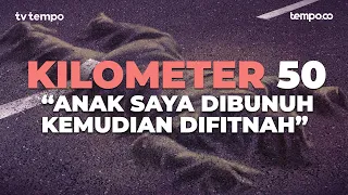 Kilometer 50 | Dokumenter Tempo soal penembakan Laskar FPI di KM 50