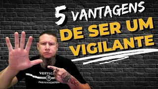 5 VANTAGENS DE SER UM VIGILANTE