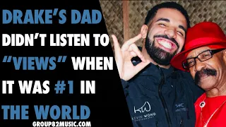 Drake’s Dad Didn’t Listen To “Views” When It Was #1 In The World