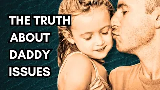 The Father Complex: The Psychology of Daddy Issues