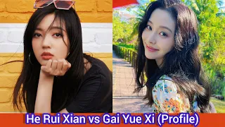 He Rui Xian vs Gai Yue Xi | Profile，Age，Birthplace，Height，... |