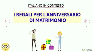 ITALIANO IN CONTESTO #11: I regali per l'anniversario di matrimonio (Learn Italian from context)