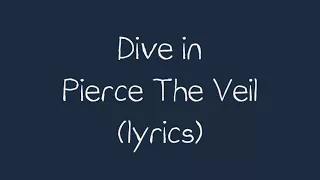 Dive in | Pierce The Veil |(lyrics)