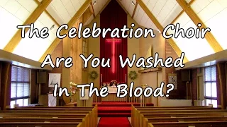 The Celebration Choir - Are You Washed In The Blood? [with lyrics]