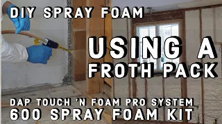 Using a Froth Pak - DAP System 600 Spray Foam Kit