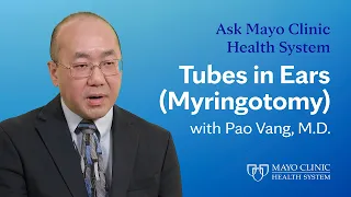 All About Ear Tubes (Myringotomy): Ask Mayo Clinic Health System