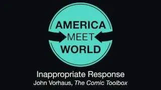 Inappropriate Response: John Vorhaus Comedy Tips - America Meet World
