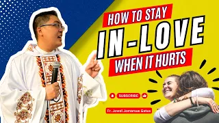 *HOW TO STAY IN LOVE WHEN IT HURTS?* INSPIRING HOMILY II FR. JOWEL JOMARSUS GATUS