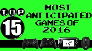 Most Anticipated Video Games of 2016